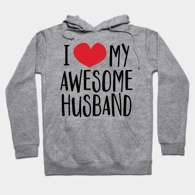 'I Love My Awesome Husband' Great Valentine's Day Gift Hoodie by ourwackyhome